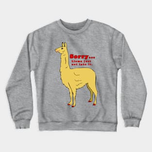 Sorry Llama Crewneck Sweatshirt